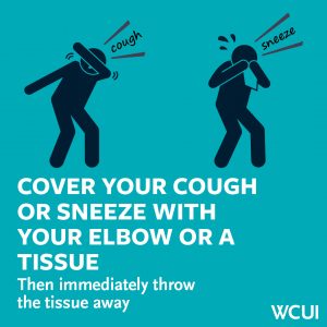 Healthy Hygiene- cover your cough or sneeze with your elbow or a tissue