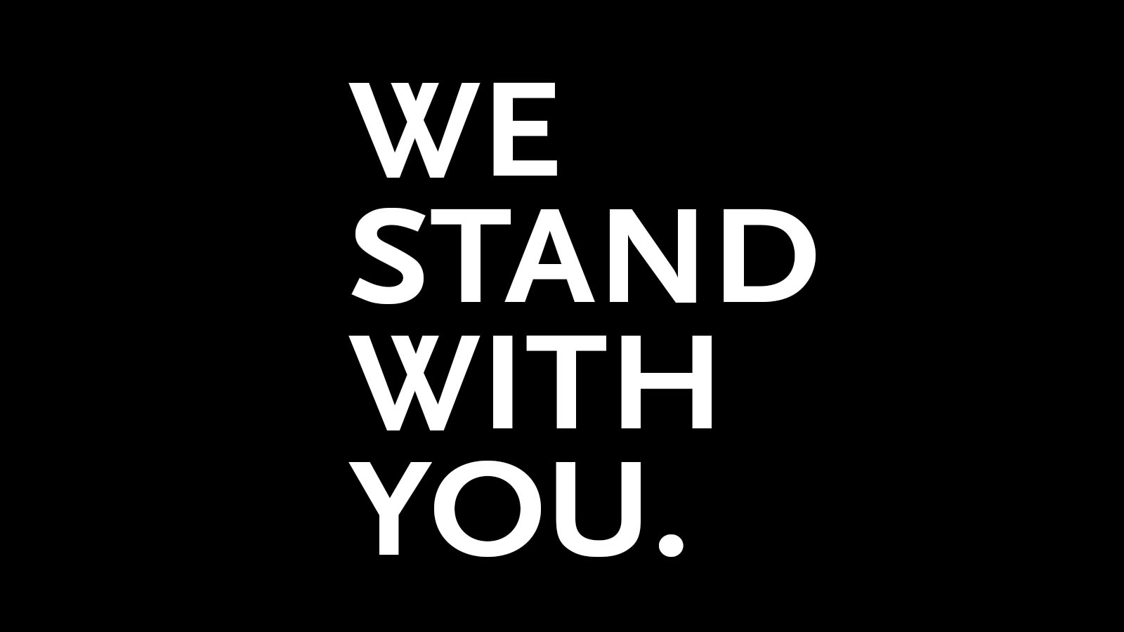 We Stand With You